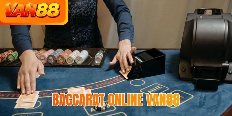 Baccarat online VAN88