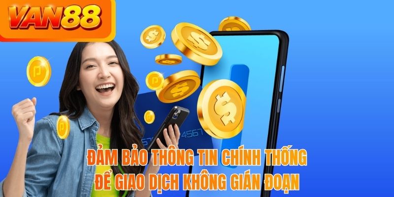 Đảm bảo thông tin chính thống để giao dịch không gián đoạn