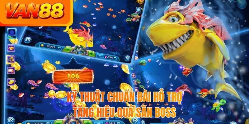 Kỹ thuật chuẩn bài hỗ trợ tăng hiệu quả săn BOSS
