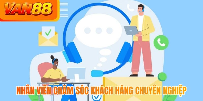 Nhân viên chăm sóc khách hàng chuyên nghiệp